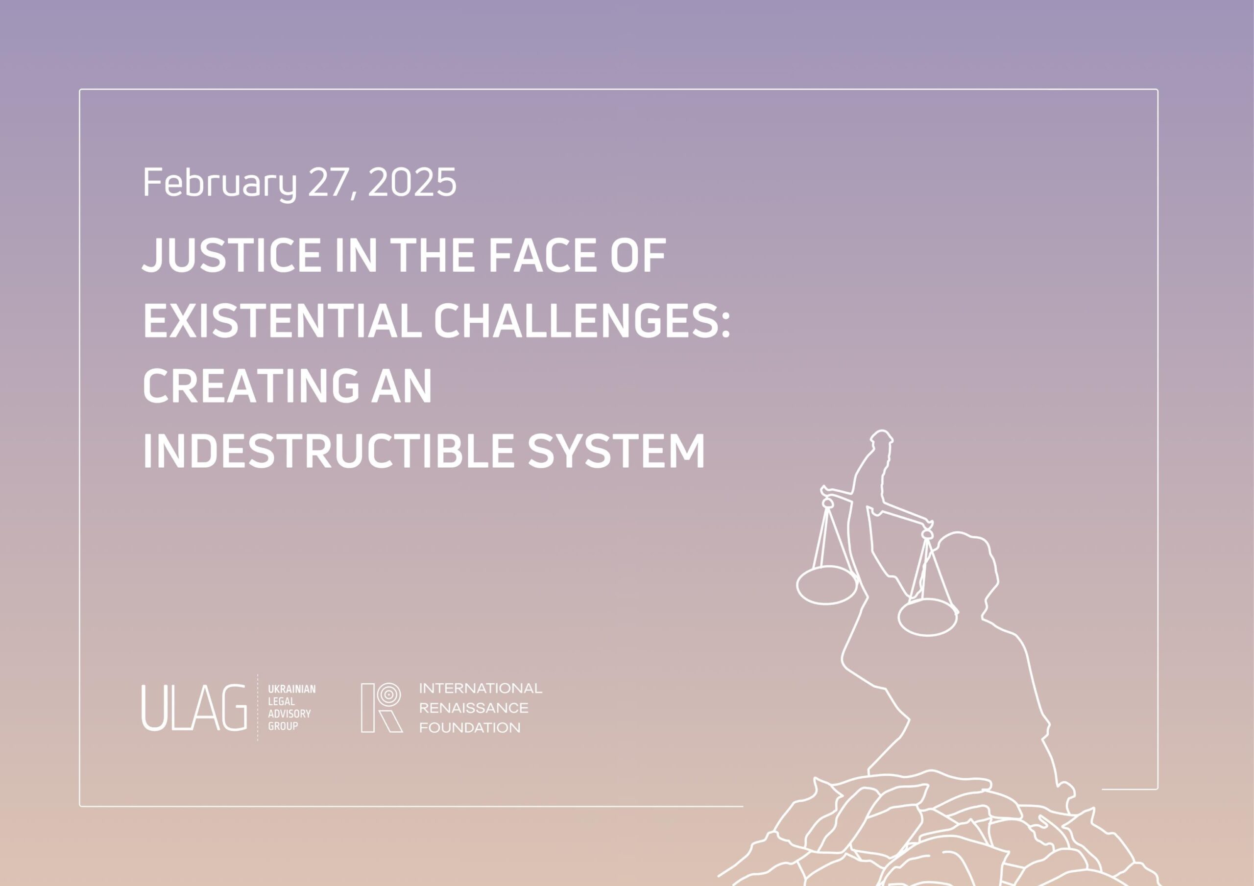 ULAG held a discussion on the topic: “Justice in the Face of Existential Challenges: Creating an Indestructible System”