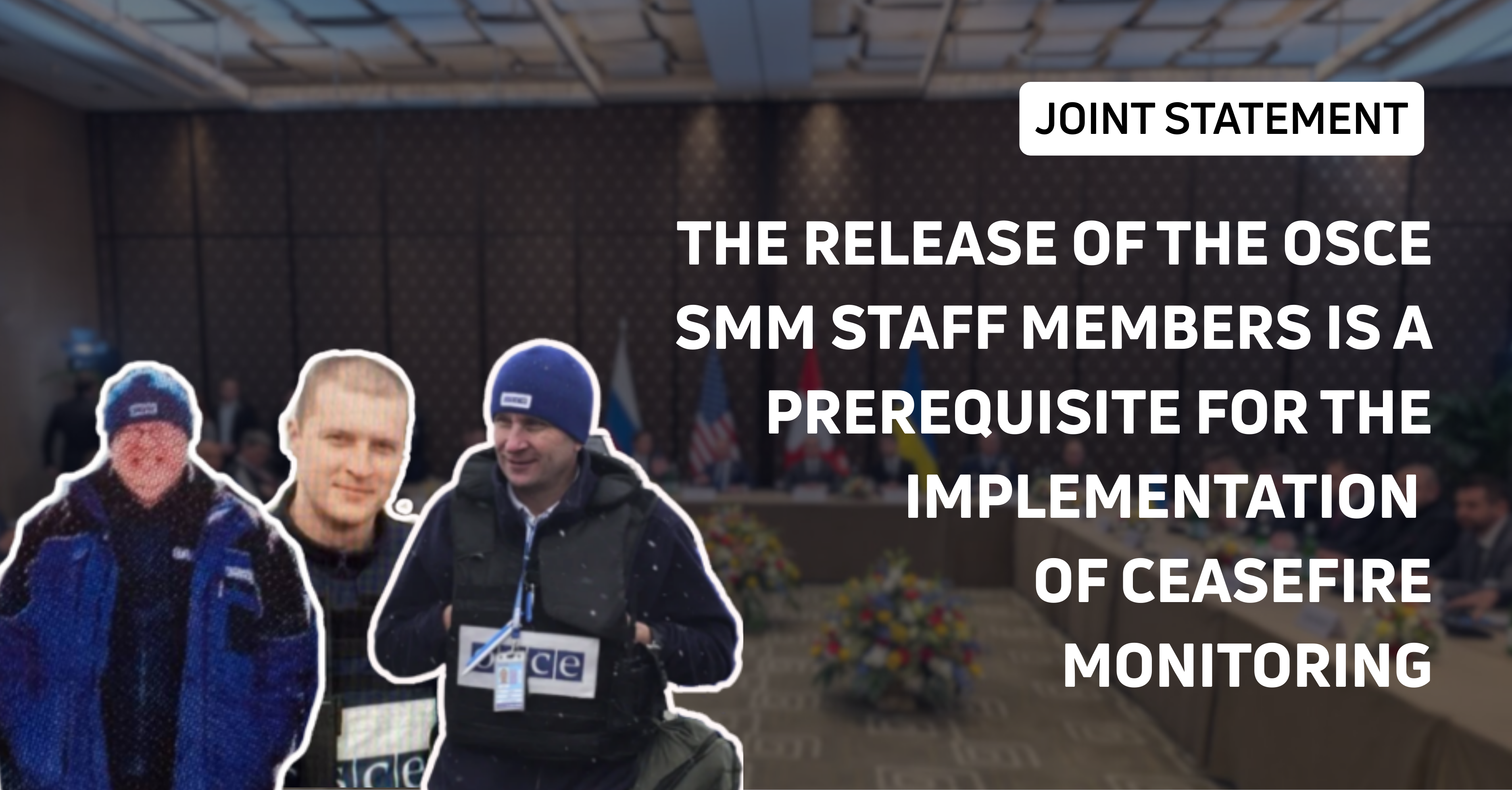 Joint Statement: The release of the OSCE SMM staff members is a prerequisite for the implementation of ceasefire monitoring