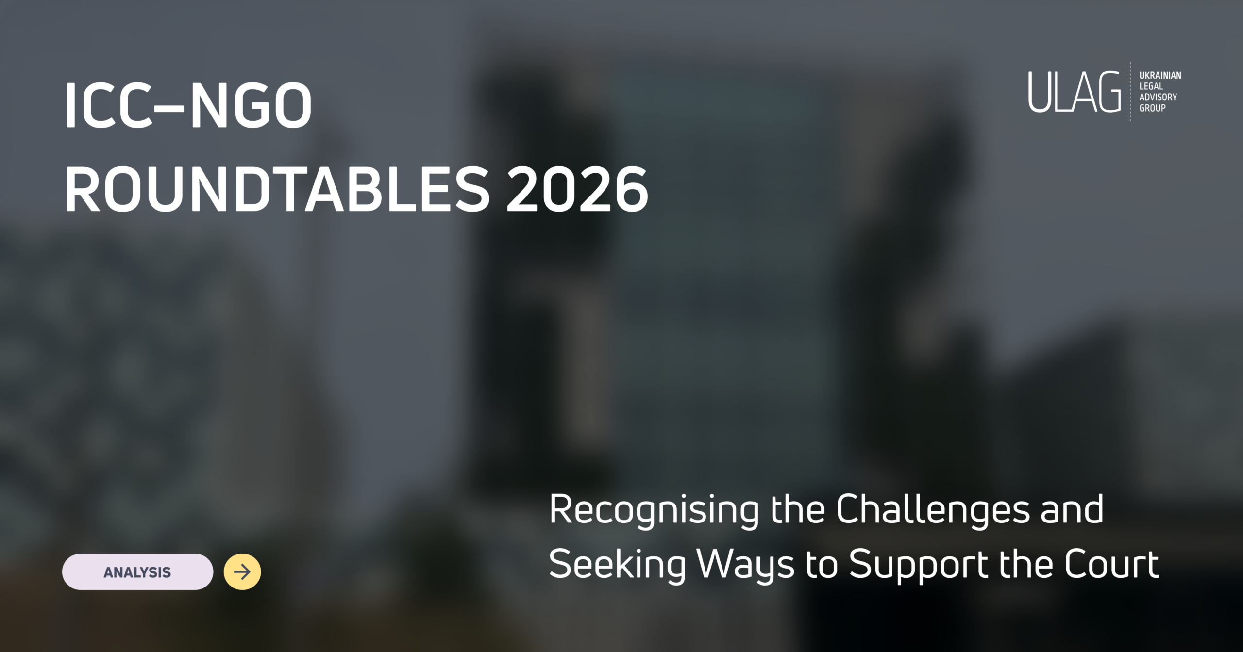 ICС–NGO Roundtables 2026: Recognising the Challenges and Seeking Ways to Support the Court